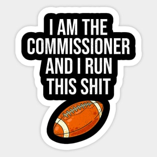 I am the commissioner and I run this shit Sticker